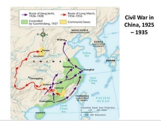 4


    Civil War in
    China, 1925
      – 1935
 