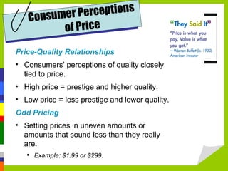<ul><li>Price-Quality Relationships </li></ul><ul><li>Consumers’ perceptions of quality closely tied to price. </li></ul><...