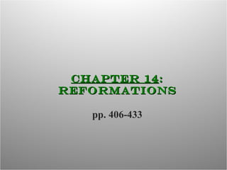 Chapter 14 : Reformations pp. 406-433 