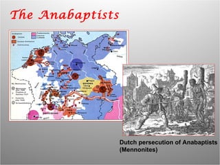 The Anabaptists Dutch persecution of Anabaptists (Mennonites) 