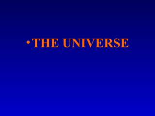 •THE UNIVERSE
 