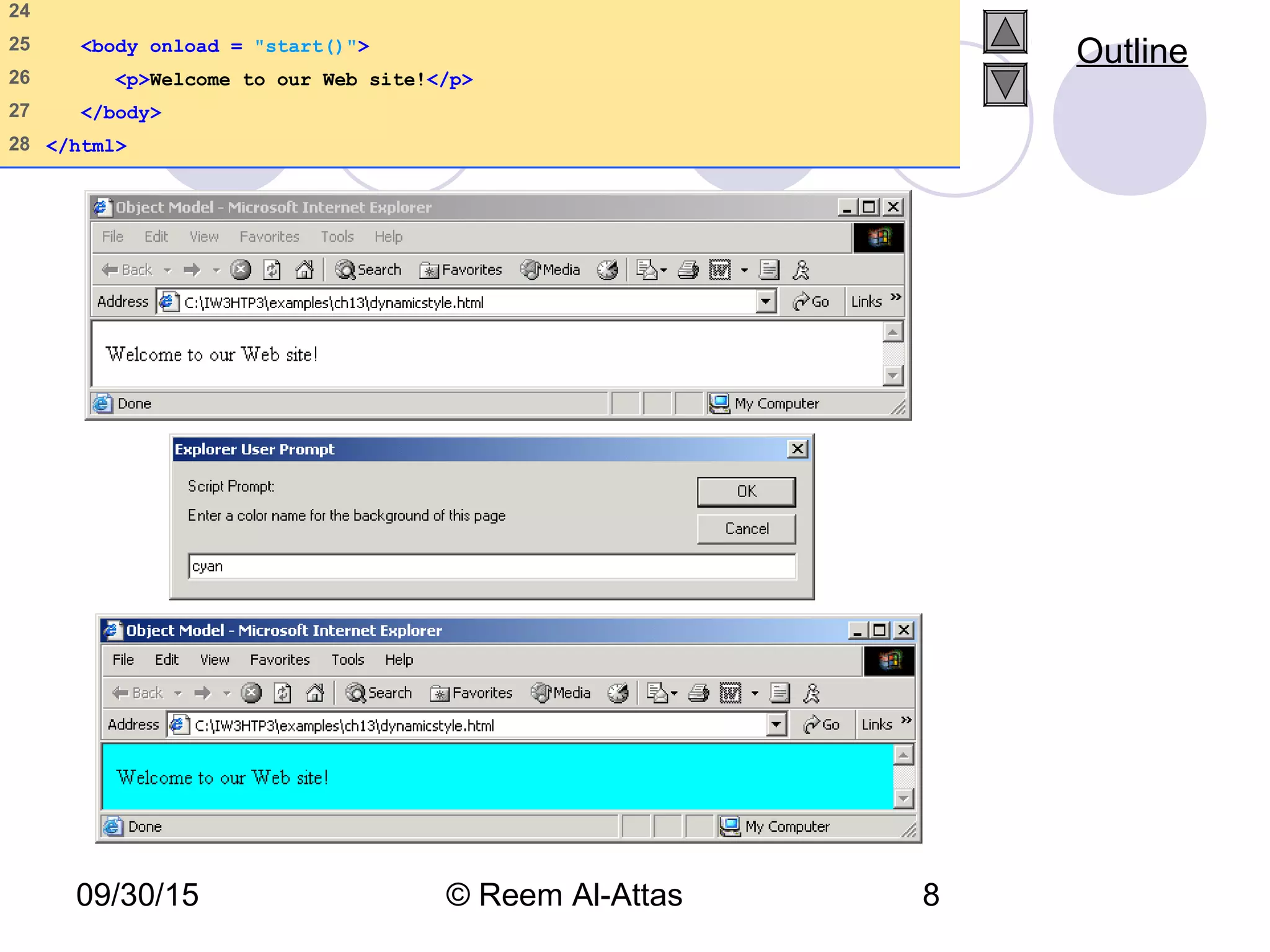 09/30/15 © Reem Al-Attas 8
24
25 <body onload = "start()">
26 <p>Welcome to our Web site!</p>
27 </body>
28 </html>
Outline
 