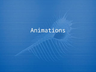 Animations
 