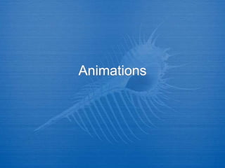 Animations
 