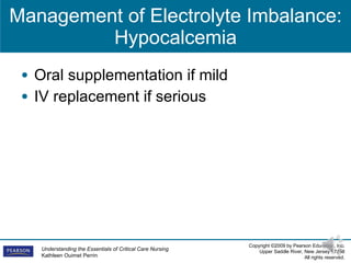 Management of Electrolyte Imbalance: Hypocalcemia Oral supplementation if mild IV replacement if serious 