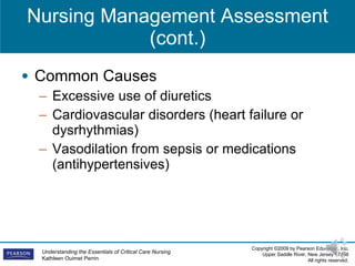 Nursing Management  Assessment  (cont.) Common Causes Excessive use of diuretics Cardiovascular disorders (heart failure or dysrhythmias) Vasodilation from sepsis or medications (antihypertensives) 