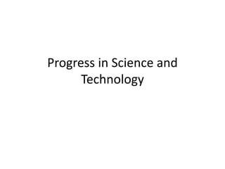 Progress in Science and
Technology
 