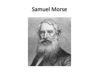 Samuel Morse
 