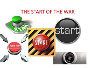 THE START OF THE WAR

 
