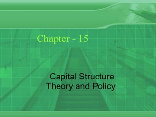Chapter - 15 Capital Structure Theory and Policy   