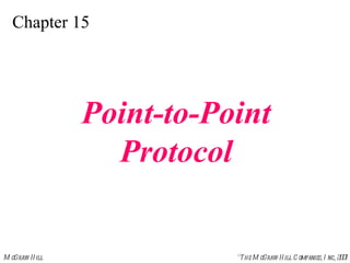 Chapter 15 Point-to-Point Protocol 