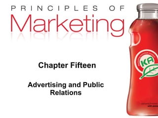 Chapter 15 - slide 1
Copyright © 2009 Pearson Education, Inc.
Publishing as Prentice Hall
Chapter Fifteen
Advertising and Public
Relations
 
