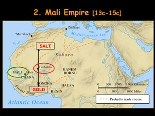2. Mali Empire   [13c-15c]




  SALT




GOLD
 