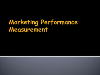 Marketing Performance
Measurement
 