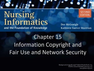 Chapter 15
  Information Copyright and
Fair Use and Network Security
 