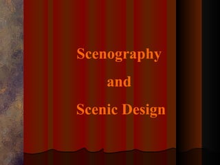 Scenography
    and
Scenic Design
 