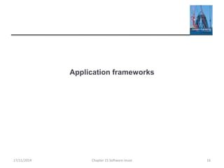 Application frameworks
Chapter 15 Software reuse 1617/11/2014
 