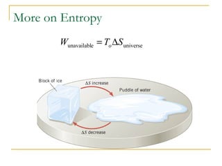 universeeunavailabl STW o∆=
More on Entropy
 