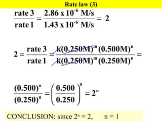 Rate law (3) CONCLUSION: since 2 n  = 2, n = 1 