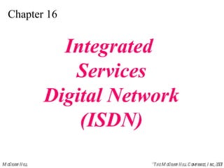 Chapter 16 Integrated  Services Digital Network (ISDN) 