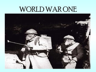 WORLD WAR ONE
 
