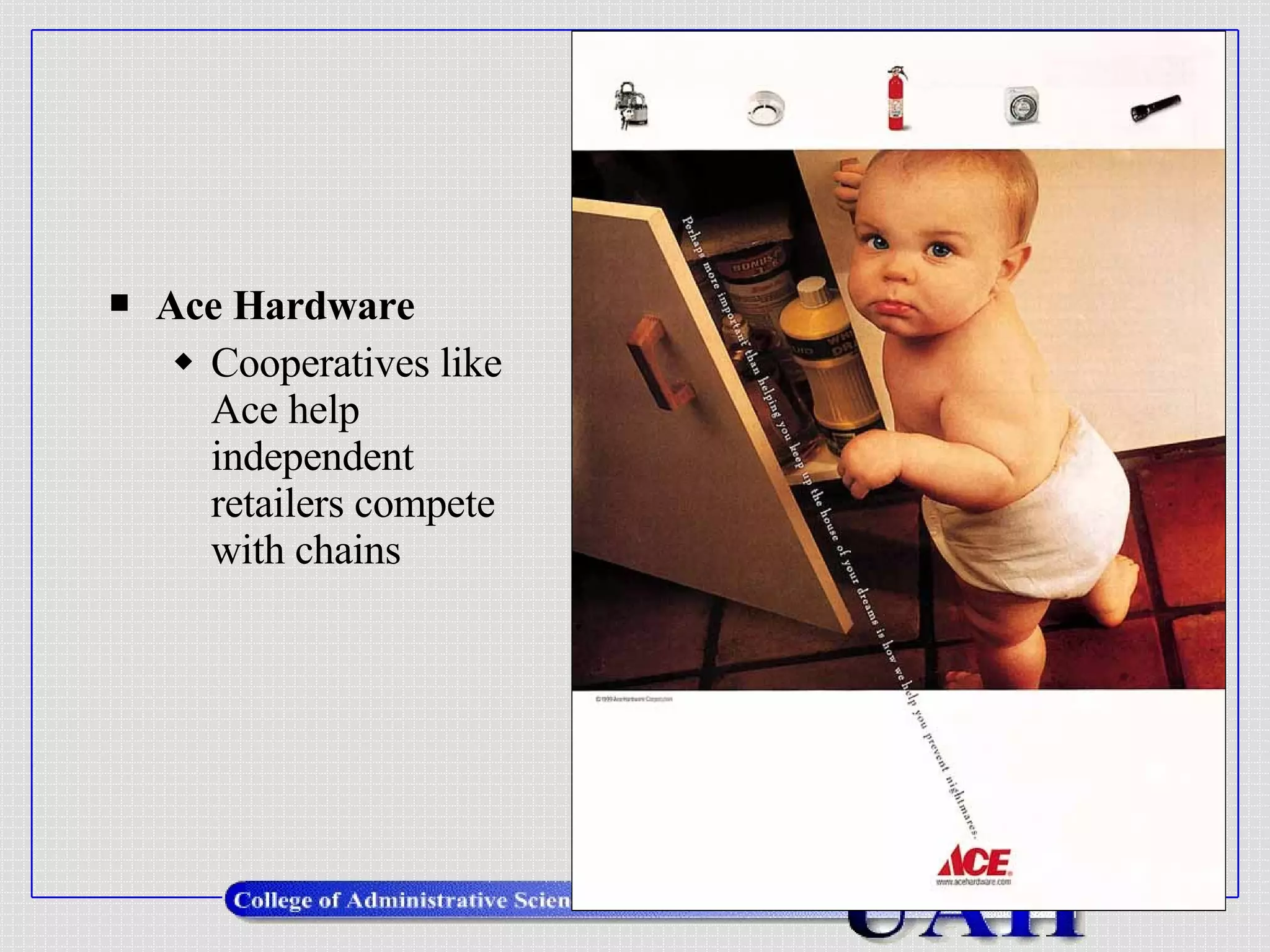 Ace Hardware Cooperatives like Ace help independent retailers compete with chains 