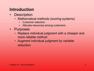 • Description
− Mathematical methods (scoring systems)
• Customer selection
• Allocate resources among customers
• Purpose...