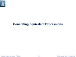 ©Silberschatz, Korth and Sudarshan
16.7
Database System Concepts - 7th
Edition
Generating Equivalent Expressions
 