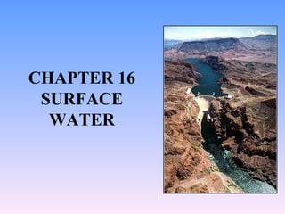 CHAPTER 16
SURFACE
WATER
 