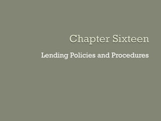 Lending Policies and Procedures
 