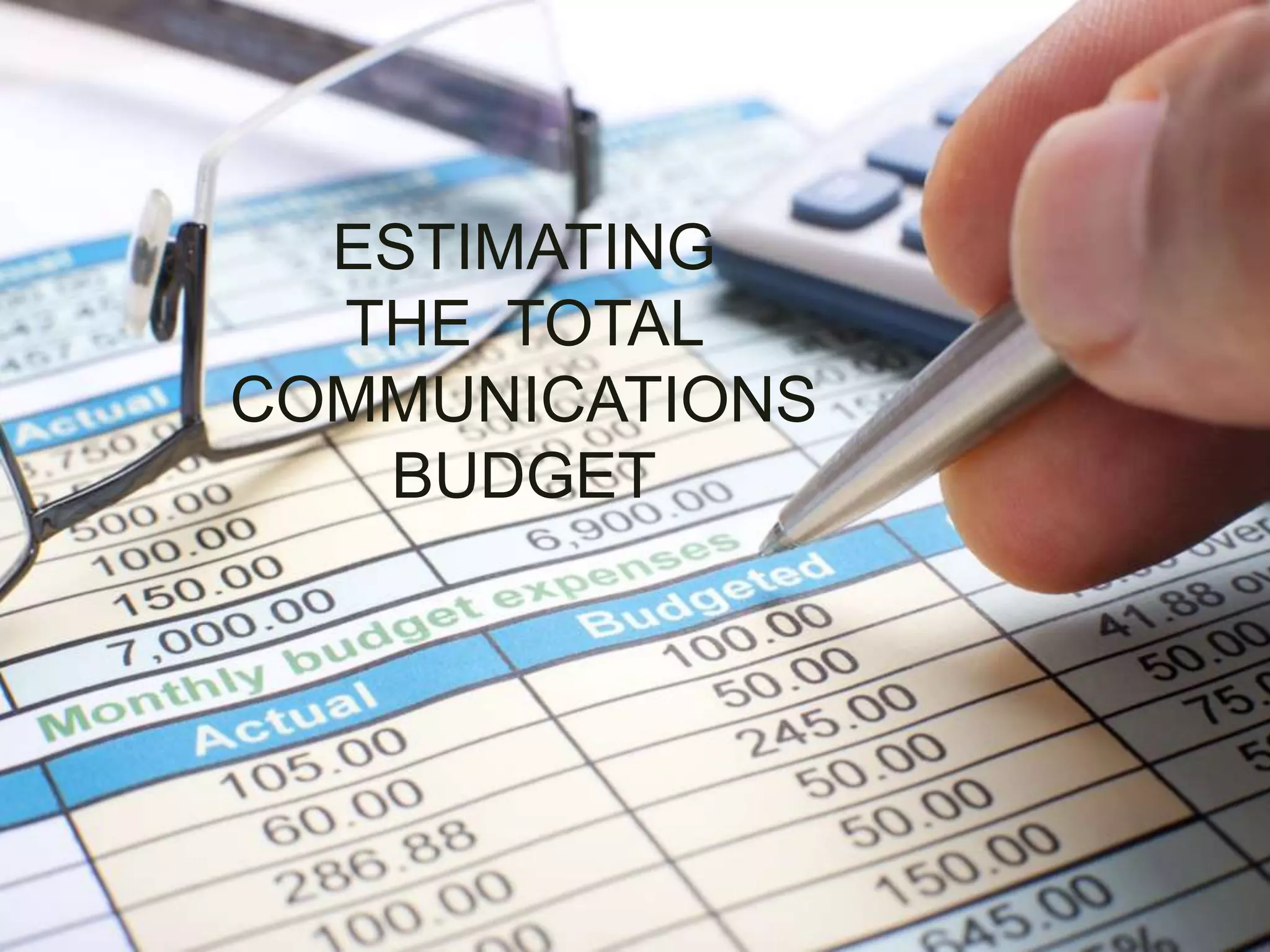 ESTIMATING
THE TOTAL
COMMUNICATIONS
BUDGET