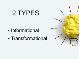 2 TYPES
• Informational
• Transformational
 