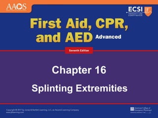 Chapter 16
Splinting Extremities
 