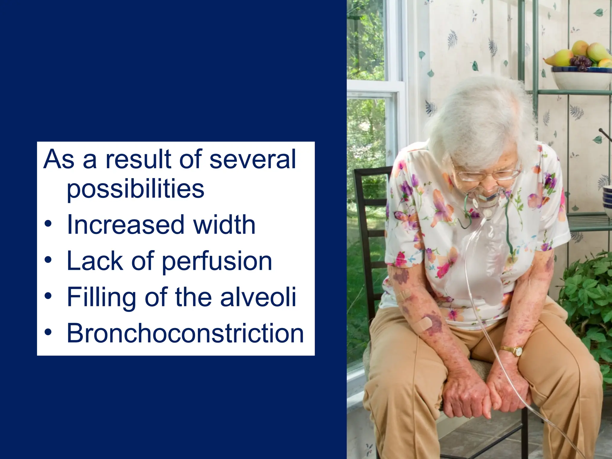 As a result of several
possibilities
• Increased width
• Lack of perfusion
• Filling of the alveoli
• Bronchoconstriction
 