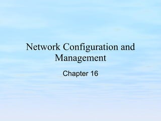 Network Configuration and Management Chapter 16 