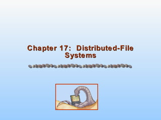 Chapter 17:  Distributed-File Systems 