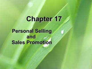 Chapter 17  Personal Selling and  Sales Promotion 