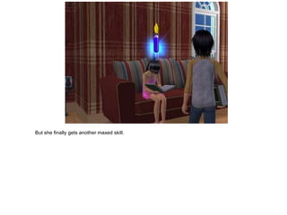 But she finally gets another maxed skill.
 