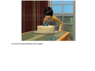 It's time for the last birthday of the chapter.
 