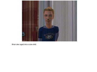 Brian also aged into a cute child.
 