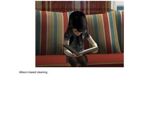 Allison maxed cleaning.
 