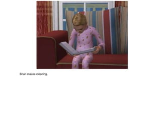 Brian maxes cleaning.
 