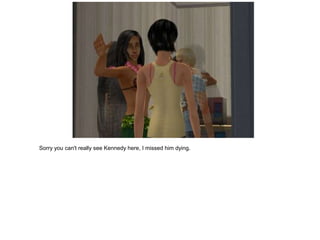 Sorry you can't really see Kennedy here, I missed him dying.
 