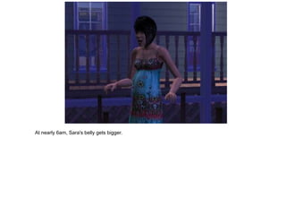 At nearly 6am, Sara's belly gets bigger.
 