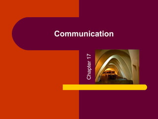 Communication
Chapter17
 