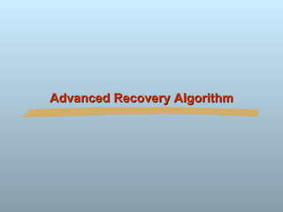 Advanced Recovery Algorithm 
