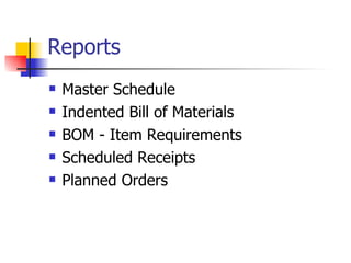 Reports Master Schedule Indented Bill of Materials BOM - Item Requirements Scheduled Receipts Planned Orders 
