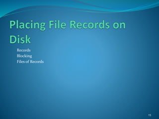 Records
Blocking
Files of Records
15
 