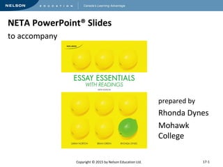 NETA PowerPoint® Slides 
to accompany 
Copyright © 2015 by Nelson Education Ltd. 
prepared by 
Rhonda Dynes 
Mohawk 
College 
17-1 
 