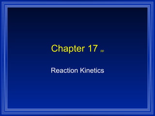 Chapter 17  pp Reaction Kinetics 
